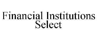 FINANCIAL INSTITUTIONS SELECT