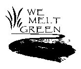 WE MELT GREEN