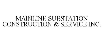 MAINLINE SUBSTATION CONSTRUCTION & SERVICE INC.