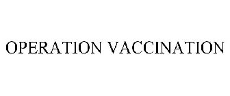OPERATION VACCINATION