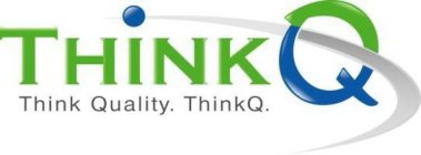 THINKQ THINK QUALITY. THINKQ.