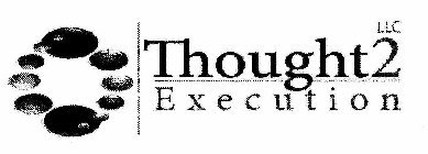 THOUGHT2 EXECUTION LLC