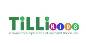 TILLI KIDS A DIVISION OF HOSPICECARE OF SOUTHEAST FLORIDA, INC.
