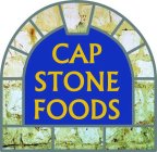 CAP STONE FOODS