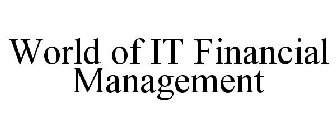 WORLD OF IT FINANCIAL MANAGEMENT