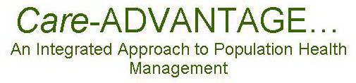 CARE-ADVANTAGE... AN INTEGRATED APPROACH TO POPULATION HEALTH MANAGEMENT