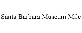 SANTA BARBARA MUSEUM MILE