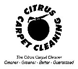 THE CITRUS CARPET CLEANER / CLEANER -GREENER- BETTER- GUARANTEED
