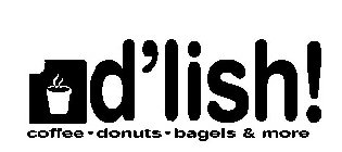 D'LISH! COFFEE · DONUTS · BAGELS & MORE