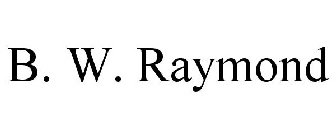 B. W. RAYMOND