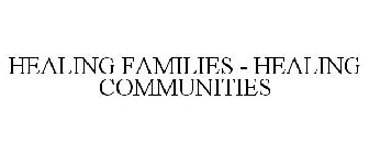 HEALING FAMILIES - HEALING COMMUNITIES