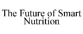 THE FUTURE OF SMART NUTRITION
