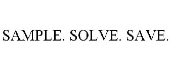 SAMPLE. SOLVE. SAVE.