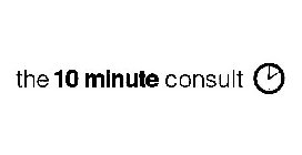 THE 10 MINUTE CONSULT