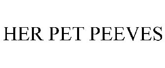 HER PET PEEVES