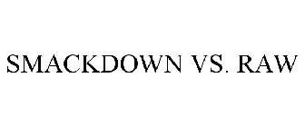 SMACKDOWN VS. RAW