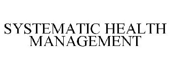 SYSTEMATIC HEALTH MANAGEMENT