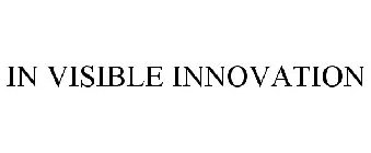 IN VISIBLE INNOVATION