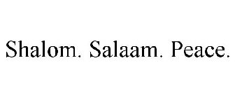 SHALOM. SALAAM. PEACE.
