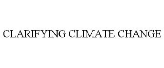 CLARIFYING CLIMATE CHANGE