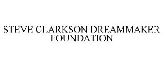 STEVE CLARKSON DREAMMAKER FOUNDATION