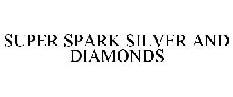 SUPER SPARK SILVER AND DIAMONDS