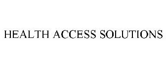 HEALTH ACCESS SOLUTIONS