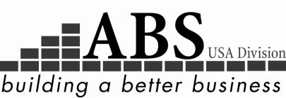 ABS USA DIVISION BUILDING A BETTER BUSINESS