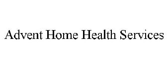 ADVENT HOME HEALTH SERVICES