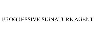 PROGRESSIVE SIGNATURE AGENT