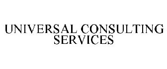 UNIVERSAL CONSULTING SERVICES