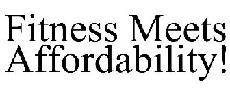 FITNESS MEETS AFFORDABILITY!