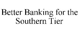 BETTER BANKING FOR THE SOUTHERN TIER