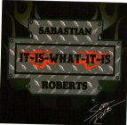 SABASTIAN IT-IS-WHAT-IT-IS ROBERTS