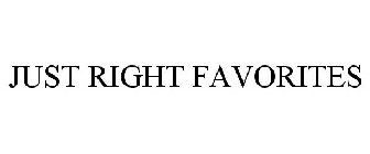 JUST RIGHT FAVORITES