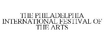 THE PHILADELPHIA INTERNATIONAL FESTIVAL OF THE ARTS