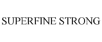 SUPERFINE STRONG