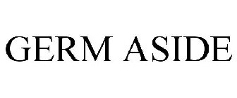 GERM ASIDE