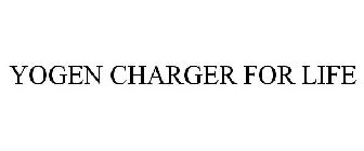 YOGEN CHARGER FOR LIFE