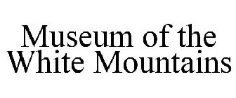 MUSEUM OF THE WHITE MOUNTAINS