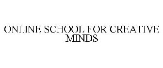 ONLINE SCHOOL FOR CREATIVE MINDS