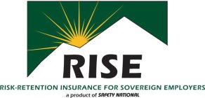 RISE RISK-RETENTION INSURANCE FOR SOVEREIGN EMPLOYERS A PRODUCT OF SAFETY NATIONAL