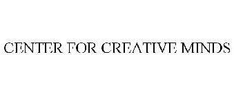 CENTER FOR CREATIVE MINDS