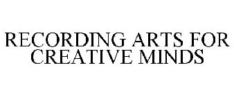 RECORDING ARTS FOR CREATIVE MINDS