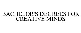 BACHELOR'S DEGREES FOR CREATIVE MINDS