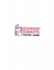 DUNKIN' DONUTS DD COFFEE & MORE