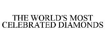 THE WORLD'S MOST CELEBRATED DIAMONDS