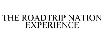 THE ROADTRIP NATION EXPERIENCE
