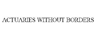 ACTUARIES WITHOUT BORDERS