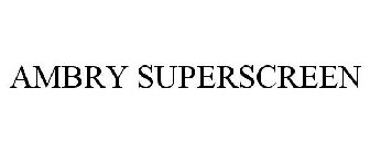 AMBRY SUPERSCREEN
